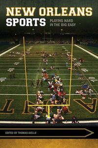 Cover image for New Orleans Sports: Playing Hard in the Big Easy