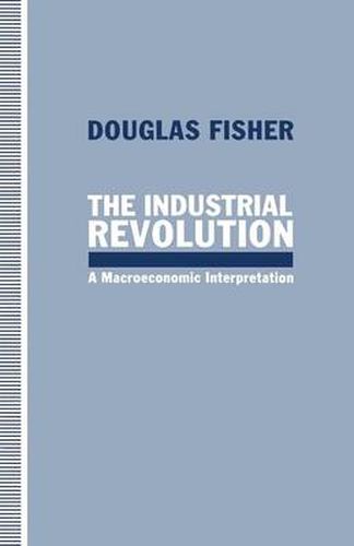 The Industrial Revolution: A Macroeconomic Interpretation