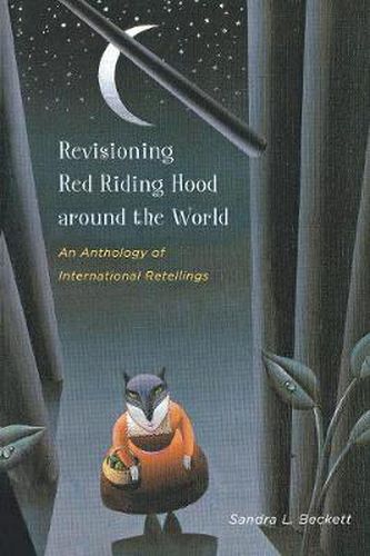 Cover image for Revisioning Red Riding Hood around the World: An Anthology of International Retellings