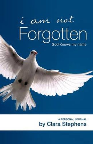 Cover image for I Am Not Forgotten God Knows My Name