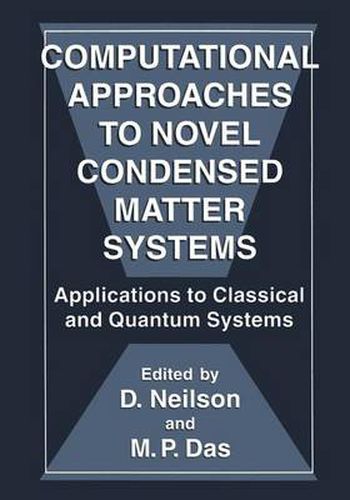 Cover image for Computational Approaches to Novel Condensed Matter Systems: Applications to Classical and Quantum Systems