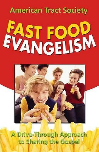 Cover image for Fast Food Evangelism: A Drive-Thru Approach to Sharing Christ