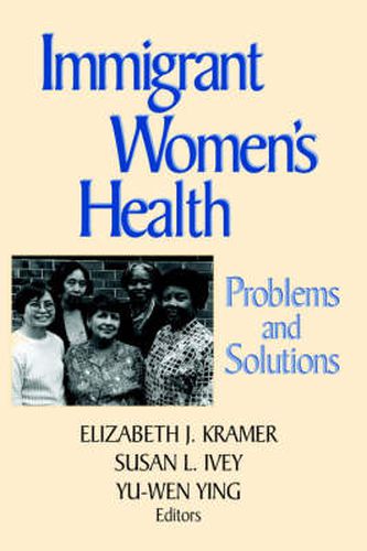 Immigrant Women's Health: Problems and Solutions