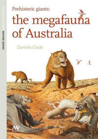 Cover image for Prehistoric Giants: The Megafauna of Australia