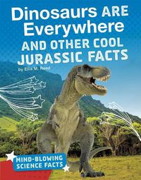 Cover image for Dinosaurs Are Everywhere and Other Cool Jurassic Facts