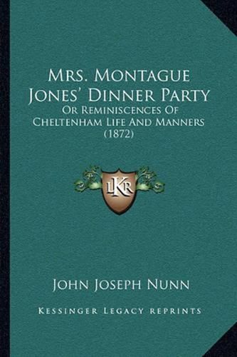 Mrs. Montague Jones' Dinner Party: Or Reminiscences of Cheltenham Life and Manners (1872)