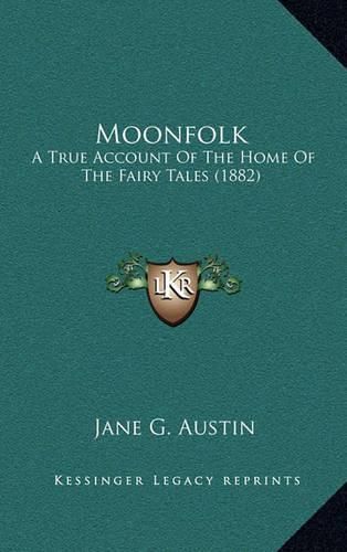 Moonfolk: A True Account of the Home of the Fairy Tales (1882)