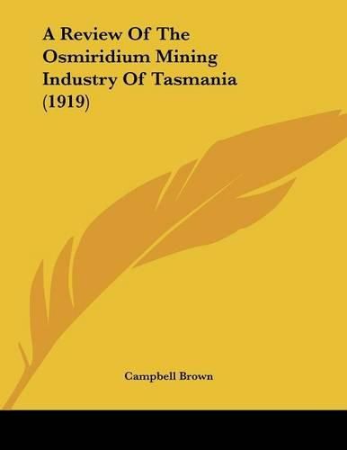 A Review of the Osmiridium Mining Industry of Tasmania (1919)