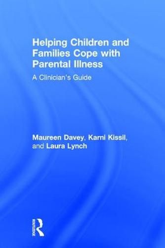 Cover image for Helping Children and Families Cope with Parental Illness: A Clinician's Guide