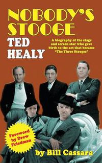 Cover image for Nobody's Stooge: Ted Healy (Hardback)