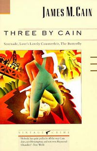 Cover image for Three by Cain: Serenade, Love's Lovely Counterfeit, The Butterfly