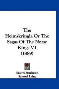 Cover image for The Heimskringla or the Sagas of the Norse Kings V1 (1889)