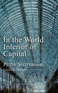 Cover image for In the World Interior of Capital: Towards a Philosophical Theory of Globalization