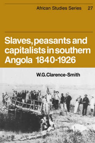 Cover image for Slaves, Peasants and Capitalists in Southern Angola 1840-1926