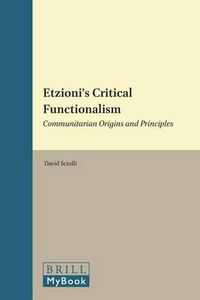 Cover image for Etzioni's Critical Functionalism: Communitarian Origins and Principles