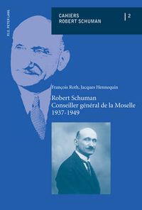 Cover image for Robert Schuman - Conseiller General de la Moselle - 1937-1949