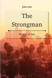 Cover image for The Strongman: Rescue at Sea