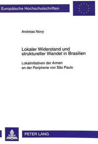 Cover image for Lokaler Widerstand Und Struktureller Wandel in Brasilien: Lokalinitiativen Der Armen an Der Peripherie Von Sao Paulo