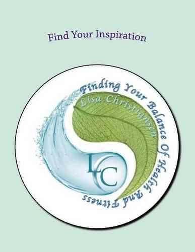 Find Your Inspiration: Finding Your Balance Of Health And Fitness