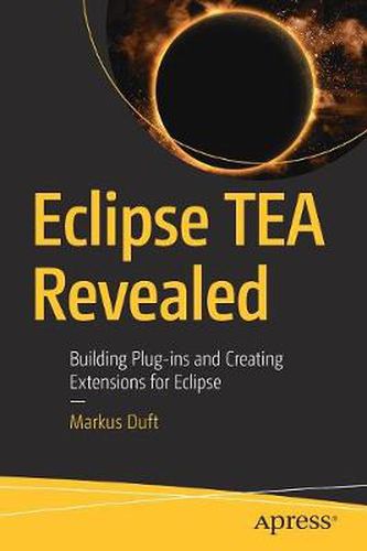 Cover image for Eclipse TEA Revealed: Building Plug-ins and Creating Extensions for Eclipse