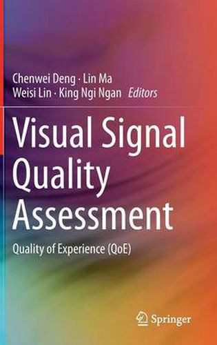 Visual Signal Quality Assessment: Quality of Experience (QoE)