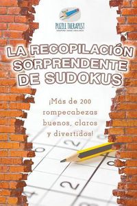 Cover image for La recopilacion sorprendente de sudokus !Mas de 200 rompecabezas buenos, claros y divertidos!