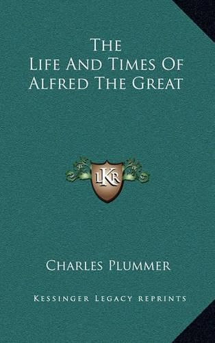 The Life and Times of Alfred the Great