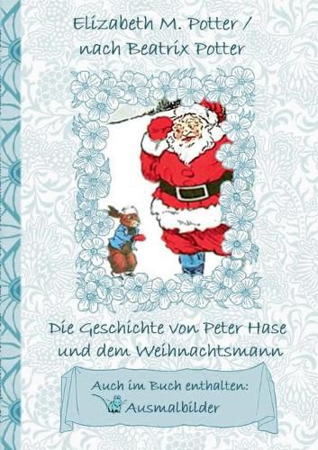 Die Geschichte von Peter Hase und dem Weihnachtsmann (inklusive Ausmalbilder, deutsche Erstveroeffentlichung! )