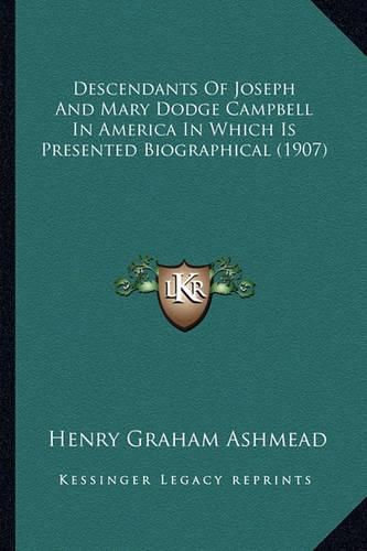 Descendants of Joseph and Mary Dodge Campbell in America in Which Is Presented Biographical (1907)