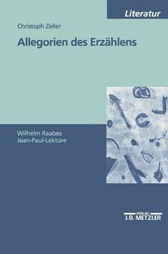 Allegorien des Erzahlens: Wilhelm Raabes Jean-Paul-Lekture