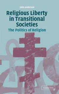 Cover image for Religious Liberty in Transitional Societies: The Politics of Religion