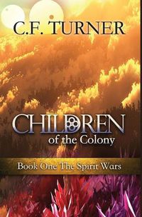 Cover image for Children of the Colony: Book One The Spirit Wars