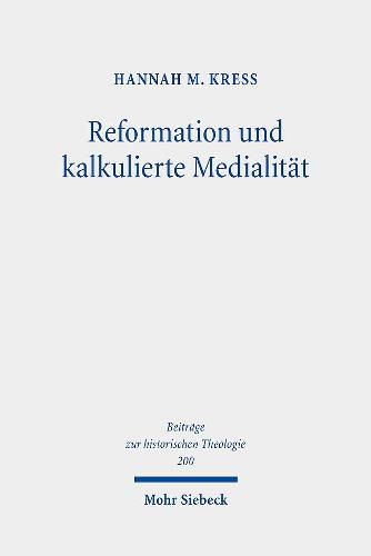 Cover image for Reformation und kalkulierte Medialitat: Olaus Petri als Publizist der Reformation im schwedischen Reich