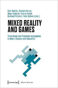 Cover image for Mixed Reality and Games - Theoretical and Practical Approaches in Game Studies and Education