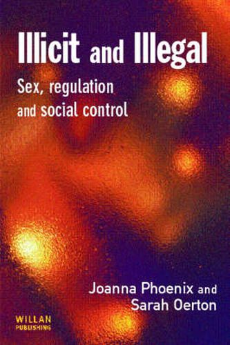 Cover image for Illicit and Illegal: Sex, regulation and social control