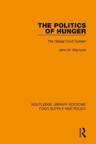 Cover image for The Politics of Hunger: The Global Food System