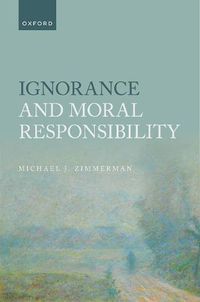 Cover image for Ignorance and Moral Responsibility