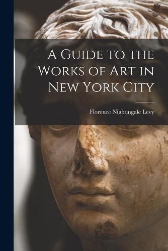 Cover image for A Guide to the Works of Art in New York City