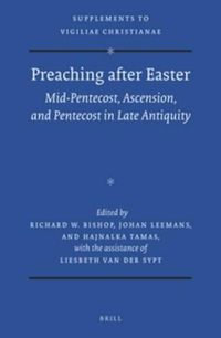 Cover image for Preaching after Easter: Mid-Pentecost, Ascension, and Pentecost in Late Antiquity