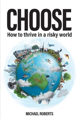 Cover image for Choose: How to thrive in a risky world