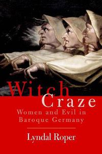 Cover image for Witch Craze: Terror and Fantasy in Baroque Germany