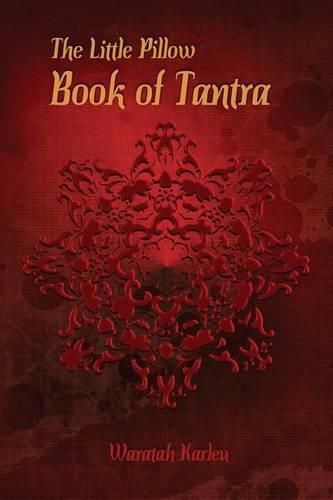 Cover image for The Little Pillow Book of Tantra: Inspirations for Connected Loving