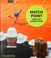 Cover image for Match Point: Tennis by Martin Parr