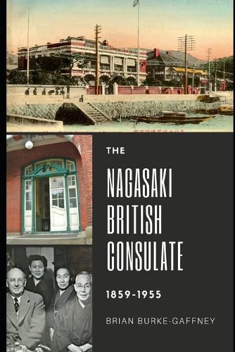 Cover image for The Nagasaki British Consulate: 1859-1955