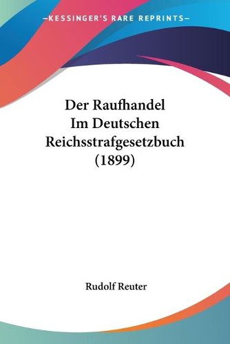 Cover image for Der Raufhandel Im Deutschen Reichsstrafgesetzbuch (1899)