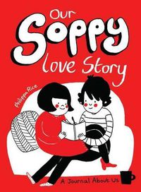 Cover image for Our Soppy Love Story: A Journal About Us