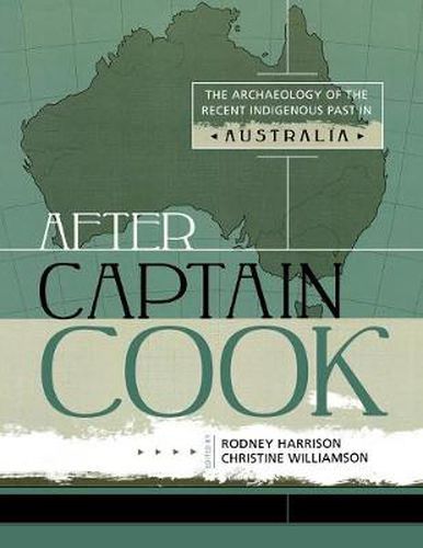 After Captain Cook: The Archaeology of the Recent Indigenous Past in Australia