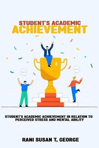 Cover image for Students' academic achievement in relation to perceived stress and mental ability