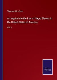 Cover image for An Inquiry into the Law of Negro Slavery in the United States of America