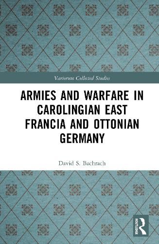 Cover image for Armies and Warfare in Carolingian East Francia and Ottonian Germany